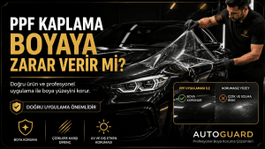 PPF Kaplama Boyaya Zarar Verir mi?